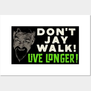 Don't Jay Walk! Live Longer! Posters and Art